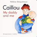 Caillou: My Daddy and Me